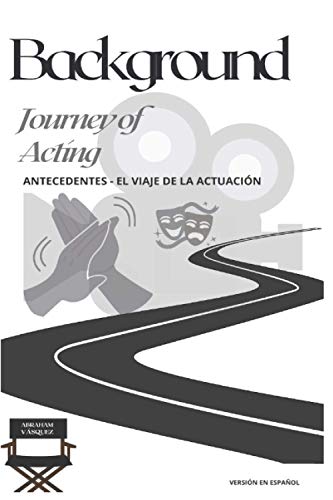 Imagen de archivo de Background - Journey of Acting: ANTECEDENTES - EL VIAJE DE LA ACTUACIN (BACKGROUND - ANTECEDENTES) (Spanish Edition) a la venta por Lucky's Textbooks