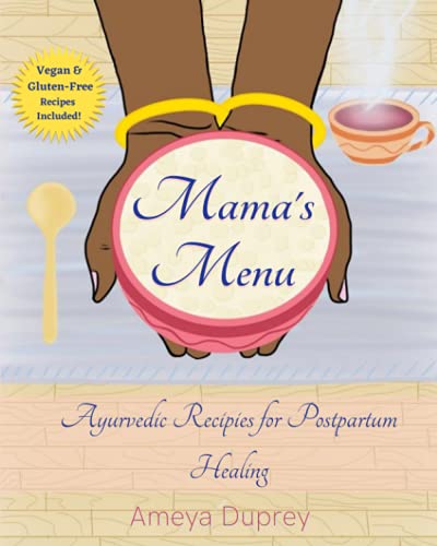 

Mama's Menu: Ayurvedic Recipes for Postpartum Healing