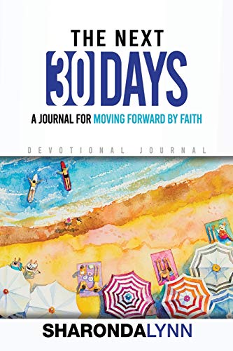 Imagen de archivo de The Next 30 Days: A Journal for Moving Forward By Faith a la venta por Books Unplugged