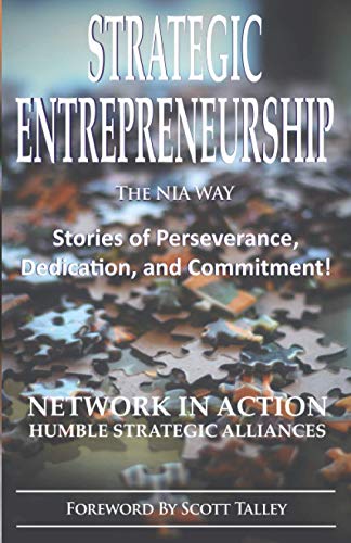 Beispielbild fr Strategic Entrepreneurship: The NIA Way: Stories of Perseverance, Dedication, and Commitment! zum Verkauf von ThriftBooks-Dallas