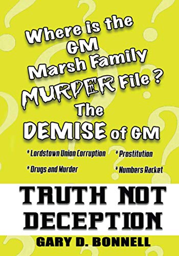 Stock image for Truth Not Deception: The Demise of GM. Where is the GM Marsh Family Murder File? for sale by Patrico Books