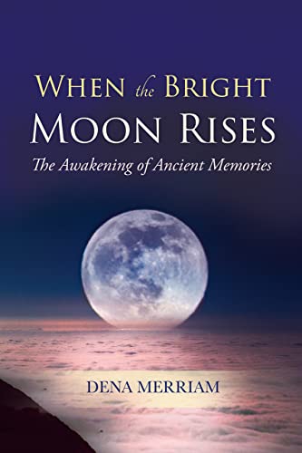 Imagen de archivo de When The Bright Moon Rises: The Awakening Of Ancient Memories a la venta por Books From California