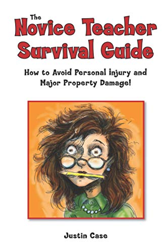 Stock image for The Novice Teacher Survival Guide: How to Avoid Personal Injury and Property Damage! for sale by GF Books, Inc.