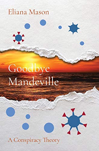 Stock image for Goodbye Mandeville: A Conspiracy Theory for sale by Books From California