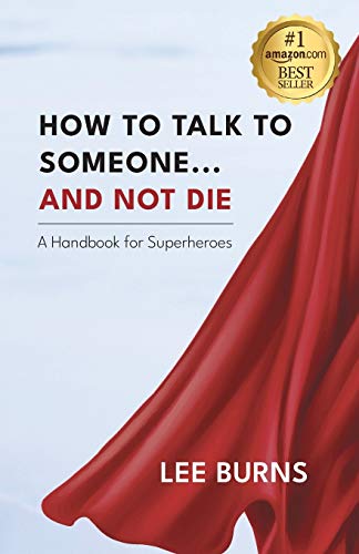 Imagen de archivo de How To Talk To Someone And Not Die: A Handbook for Superheroes a la venta por BooksRun