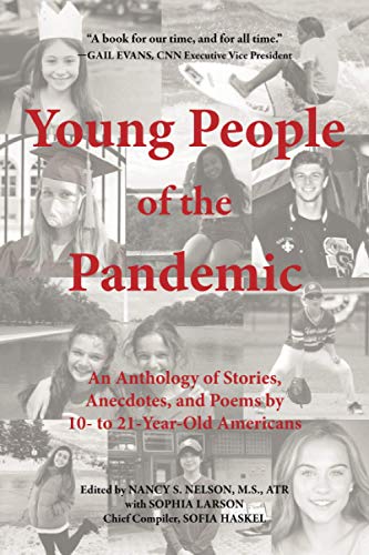 Stock image for Young People of the Pandemic: An Anthology of Stories, Anecdotes, and Poems by 10- to 21-Year-Old Americans for sale by Decluttr