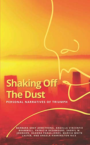 Stock image for Shaking Off The Dust: Personal Narratives Of Triumph for sale by GF Books, Inc.