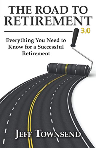 Beispielbild fr The Road to Retirement 3.0: Everything You Need to Know for a Successful Retirement zum Verkauf von SecondSale