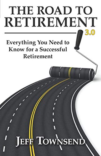 Imagen de archivo de The Road to Retirement 3.0: Everything You Need to Know for a Successful Retirement a la venta por SecondSale