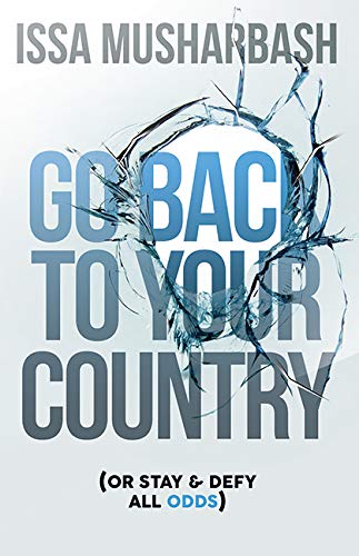 Stock image for Go Back to Your Country: Or Stay & Defy All Odds for sale by Bookmans