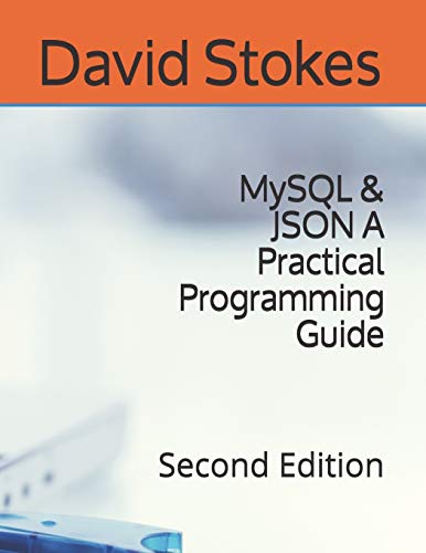 Imagen de archivo de MySQL & JSON A Practical Programming Guide: Second Edition a la venta por HPB-Red