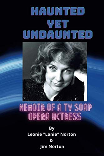 Stock image for Haunted yet Undaunted: Memoir of a TV Soap Opera Actress for sale by ThriftBooks-Dallas