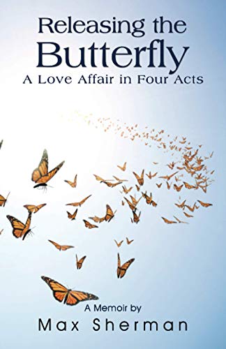 Imagen de archivo de Releasing the Butterfly: A Love Affair in Four Acts a la venta por HPB-Diamond