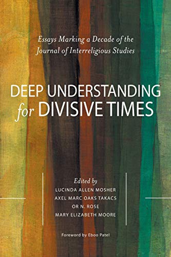 Imagen de archivo de Deep Understanding for Divisive Times: Essays Marking a Decade of the Journal of Interreligious Studies a la venta por GreatBookPrices