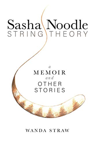 Beispielbild fr Sasha Noodle String Theory : A Memoir and Other Stories zum Verkauf von Better World Books