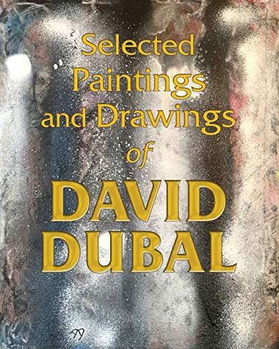 Stock image for Selected Paintings and Drawings of David Dubal for sale by GF Books, Inc.