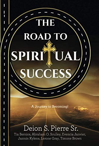 Imagen de archivo de The Road to Spiritual Success: A Journey To Becoming! a la venta por ThriftBooks-Atlanta