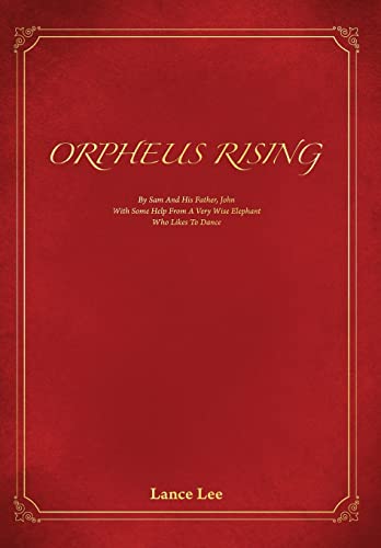 Stock image for Orpheus Rising: By Sam and his father, John/And a Very Wise Elephant Who Likes To Dance for sale by Better World Books: West
