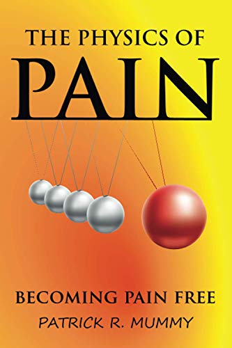 Beispielbild fr The Physics of Pain: Becoming Pain Free zum Verkauf von SecondSale