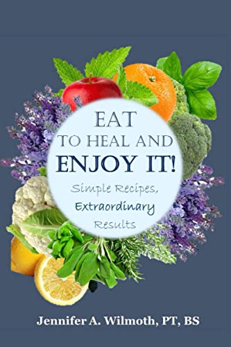 Stock image for Eat to Heal and Enjoy It!: Simple Recipes, Extraordinary Results for sale by GreatBookPrices