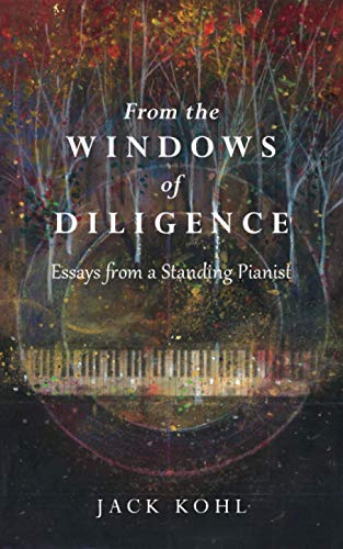 Stock image for From the Windows of Diligence: Essays from a Standing Pianist for sale by Housing Works Online Bookstore
