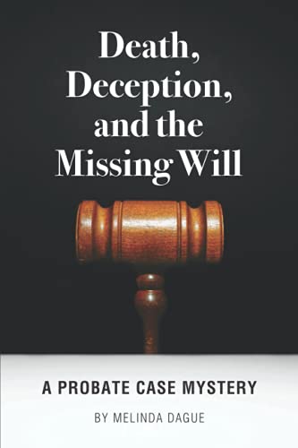 Stock image for Death, Deception and the Missing Will: A Probate Case Mystery for sale by ThriftBooks-Dallas