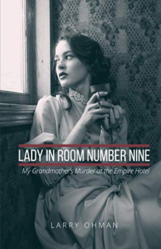 Imagen de archivo de Lady in Room Number Nine: My Grandmothers Murder at the Empire Hotel a la venta por Goodwill Books