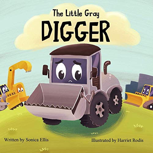 Stock image for The Little Gray Digger: A children's book about inclusion, self-confidence and friendship. (Construction Book for Boys & Girls) for sale by Once Upon A Time Books