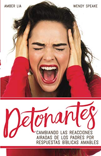 Stock image for Detonantes: Cambiando las reacciones airadas de los padres por respuestas bblicas amables (Spanish Edition) for sale by GF Books, Inc.