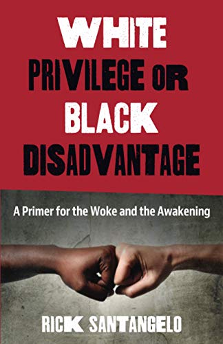 Stock image for White Privilege or Black Disadvantage: A Primer for the Woke and the Awakening for sale by Book Deals