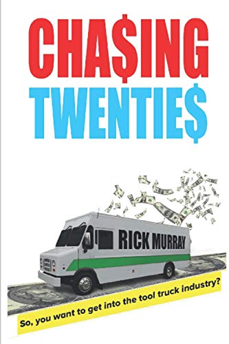 Imagen de archivo de Chasing Twenties: So you want to get started in the tool truck industry? a la venta por GreatBookPrices