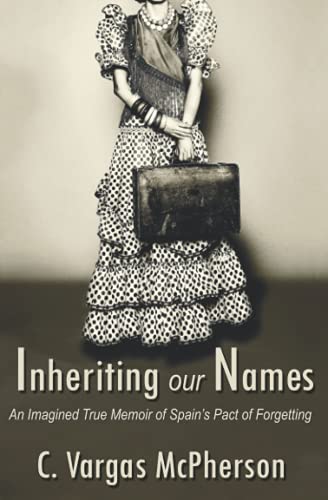 Stock image for Inheriting Our Names : An Imagined True Memoir of Spain's Pact of Forgetting for sale by Better World Books: West