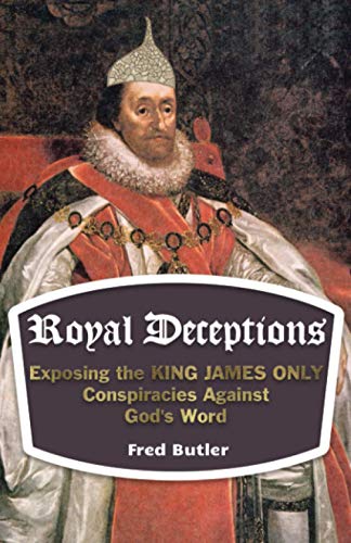 Beispielbild fr Royal Deceptions: Exposing the KING JAMES ONLY Conspiracies Against God's Word zum Verkauf von Books Unplugged