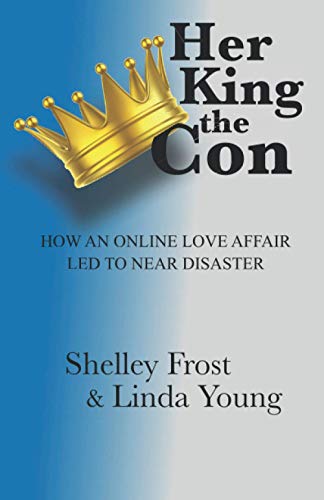 Stock image for Her King the Con: How an Online Love Affair Led to Near Disaster for sale by GreatBookPrices