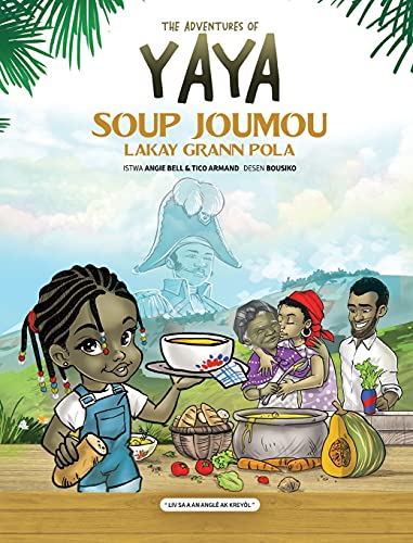 Beispielbild fr The Adventures of Yaya Soup: Soup Joumou Lakay Grann Pola zum Verkauf von ThriftBooks-Atlanta