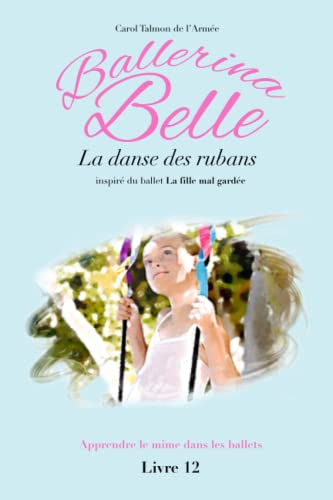 Stock image for La danse des rubans (Ballerina Belle - La Collection) (French Edition) for sale by GF Books, Inc.