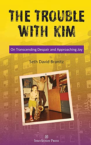 Stock image for The Trouble With Kim: On Transcending Despair and Approaching Joy for sale by WorldofBooks