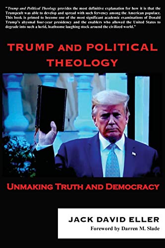 Beispielbild fr Trump and Political Theology: Unmaking Truth and Democracy zum Verkauf von Irish Booksellers