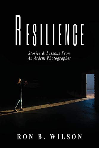 Stock image for Resilience Stories and Lessons From An Ardent Photographer for sale by GreatBookPrices