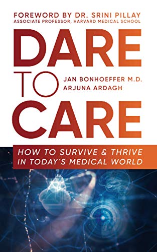 Stock image for Dare to Care : How to Survive and Thrive in Today's Medical World for sale by Better World Books