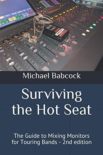 Imagen de archivo de Surviving the Hot Seat: The Guide to Mixing Monitors for Touring Bands - 2nd edition a la venta por GF Books, Inc.