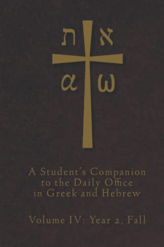 Beispielbild fr A Student's Companion to the Daily Office in Greek and Hebrew: Volume IV: Year 2, Fall zum Verkauf von GF Books, Inc.