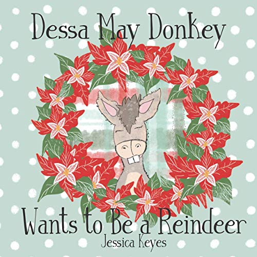 Stock image for Dessa May Donkey Wants to Be a Reindeer (Liberty Lane Farm Friends) for sale by Red's Corner LLC