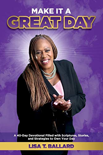 Stock image for Make It A Great Day: A 40-Day Devotional Filled with Scriptures, Stories, and Strategies to Own Your Day for sale by GreatBookPrices