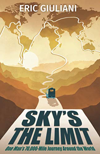 Beispielbild fr Sky's the Limit: One Man's 70,000-Mile Journey Around the World zum Verkauf von WorldofBooks