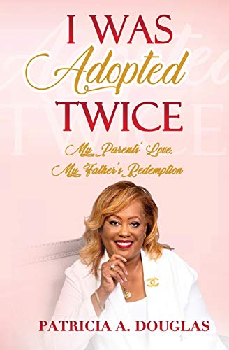 Stock image for I Was Adopted Twice: My Parents' Love, My Father's Redemption for sale by GreatBookPrices