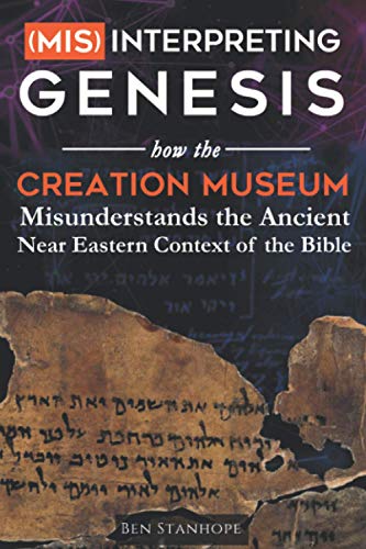 Imagen de archivo de (Mis)interpreting Genesis: How the Creation Museum Misunderstands the Ancient Near Eastern Context of the Bible a la venta por GreatBookPrices