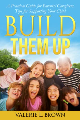 Beispielbild fr Build Them Up: A Practical Guide for Parents/Caregivers. Tips for Supporting Your Child zum Verkauf von ThriftBooks-Dallas