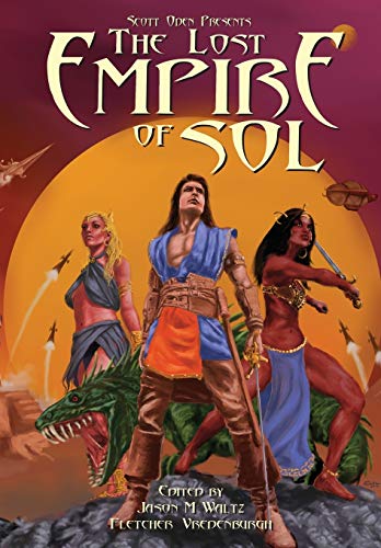 9780578824277: Scott Oden Presents The Lost Empire of Sol: A Shared World Anthology of Sword & Planet Tales
