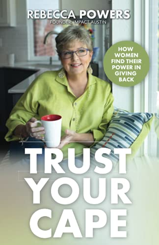Stock image for Trust Your Cape: How Women Find Their Power in Giving Back for sale by SecondSale